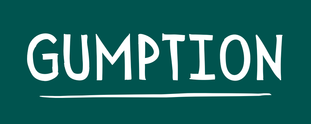 Gumption Newsletter
